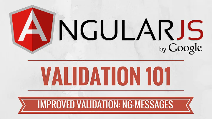 AngularJS Validation Tutorial -  Improved Validation with ngMessages - 7/7