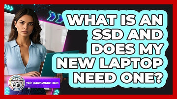 What Is An SSD And Does My New Laptop Need One? - The Hardware Hub