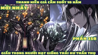 [Part 258] Young Man Pretending to Be Mute for 18 Years Obtains Infinite Divine Level Spiritual R...