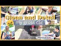 CLEAN &amp; DETAIL MY CAR/CLEAN WITH ME/EXTREME CLEANING MOTIVATION/TIPS&amp;TRICKS FOR CLEANING A GROSS CAR