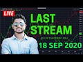 Live Stock Market Analysis in NSE 18 th September 2020 - Last Stream