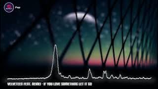 If You Love Something Let It Go - VELVETEEN feat. NEINEI (Royalty Free Music) Vocal Pop/Pop/Beats