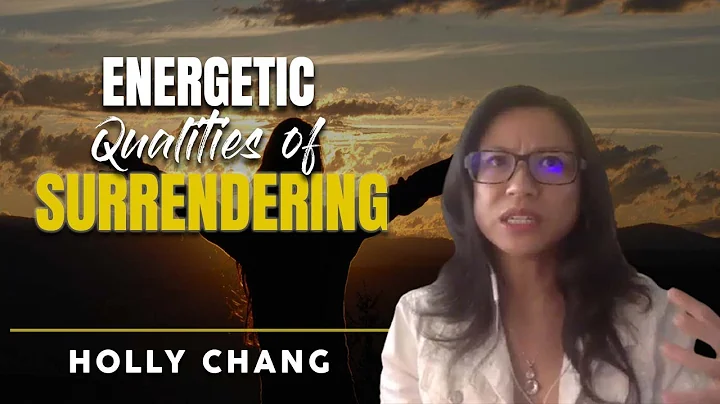 The Energetic Qualities of Surrendering | Holly Ch...