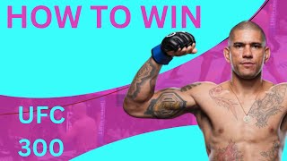 Alex Pereira UFC 300 How To Win Poatan Alex Pereira