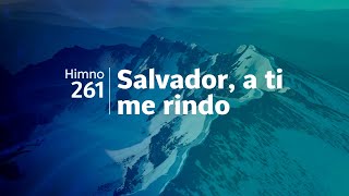 Himno Adventista 261 - Salvador, a ti me rindo