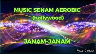 MUSIC SENAM AEROBIC (BOLLYWOOD) JANAM- JANAM