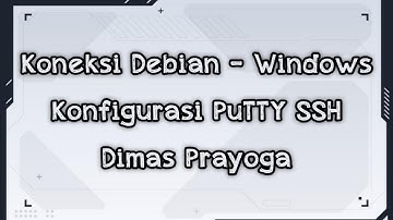 Koneksi Debian Ke Windows Dan Remote PuTTY SSH - Dimas Prayoga