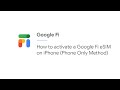 How to activate a google fi esim on iphone phone only method