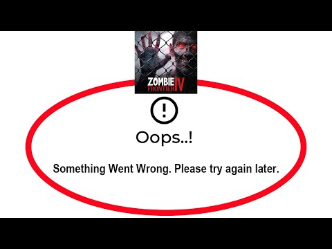 How To Fix Zombie Frontier 4 Apps Oops Something Went Wrong Please Try Again Later Error
