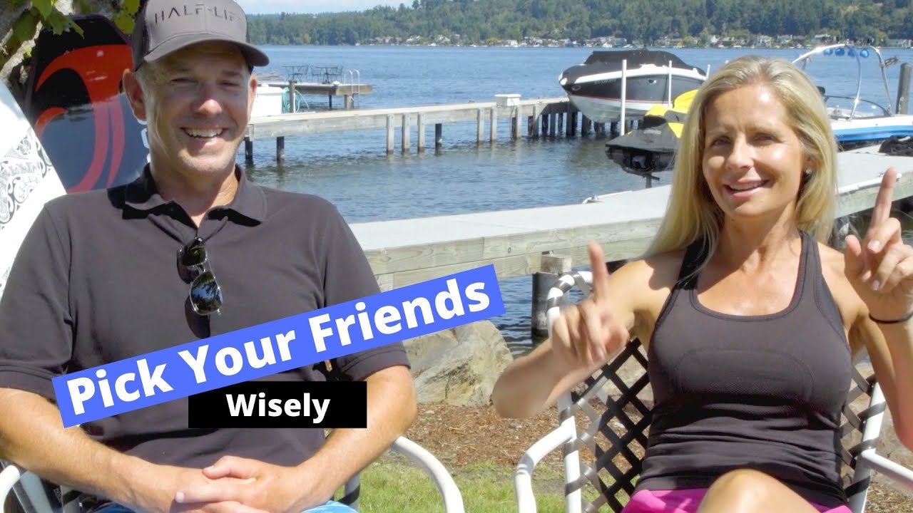 Pick your Friends Wisely (motivational friends, toxic people, real