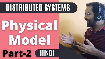 Physical Model in Distributed Systems Part-2 Explained in Hindi