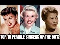 Top 10 Most Popular Female Singers of The 50's!