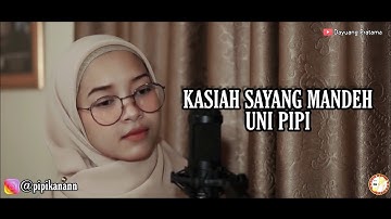 Kasiah Sayang Mandeh Ka Uni Pipi -  Elsa Pitaloka (Cover)