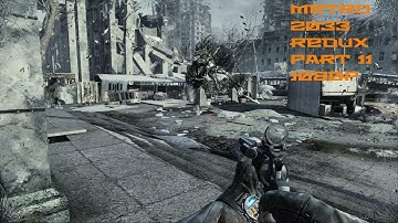 Metro 2033: Redux Gameplay Walkthrough - Part 11 (No Commentary) 1080P