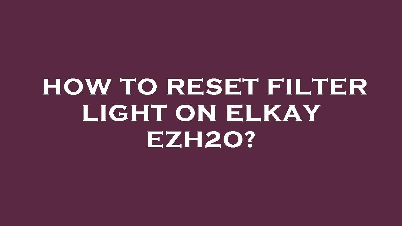 How To Reset Filter Light On Elkay Ezh2o YouTube how-to-reset-filter-light-on-elkay-ezh2o-youtube