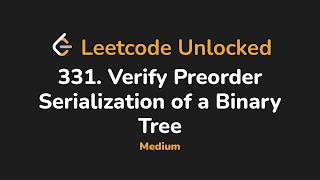 331. Verify Preorder Serialization of a Binary Tree | Leetcode Unlocked - Python