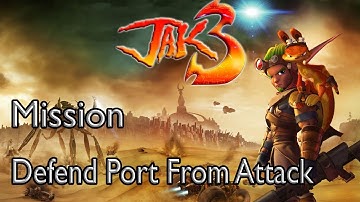 Jak 3 Mission Defend Port From Attack