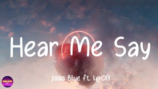 Jonas Blue Ft. LÉON - Hear Me Say (Lyrics)