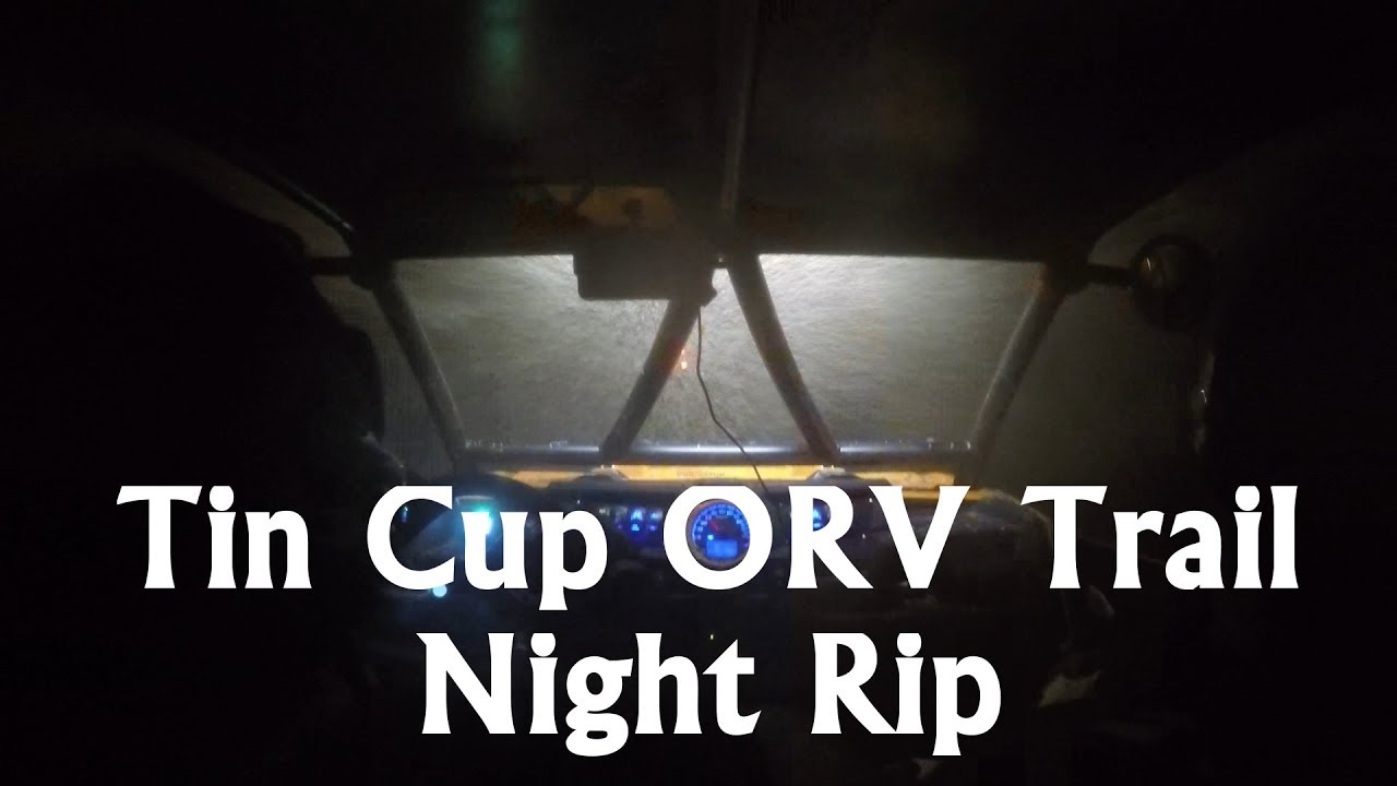 Tin Cup ORV Trail Night Rip Polaris RZR Turbo YouTube