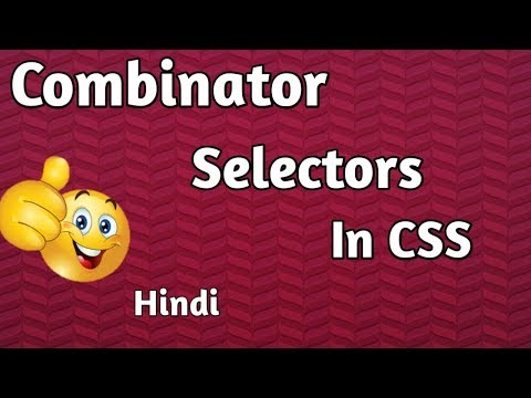 Combinator selectors tutorial in hindi | css advanced selectors