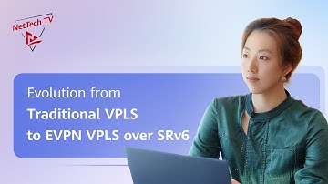IP New Technologies Series (Advanced): Evolution from Traditional VPLS to EVPN VPLS over SRv6