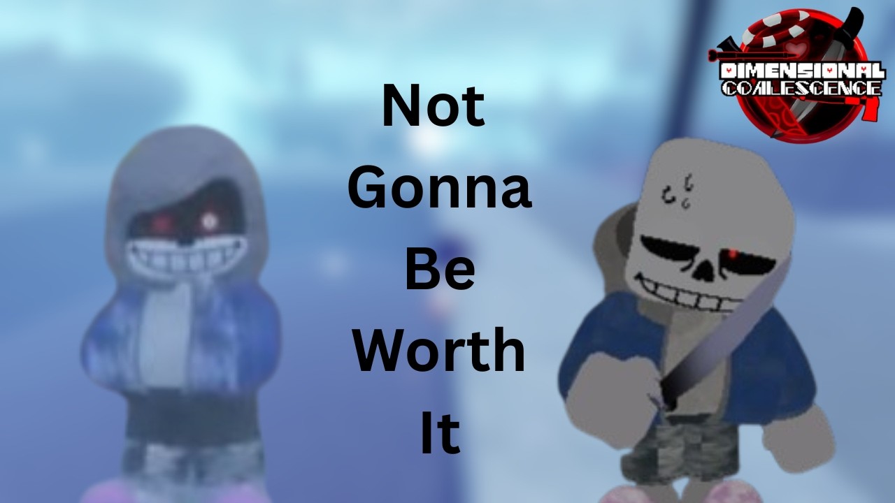 Why I think the Dust Tale Sans isn't going to be worth it | dimensional coalescence 