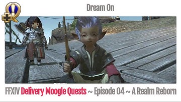FFXIV Delivery Moogle Quests (Carrier Level 4) - Dream On - A Realm Reborn
