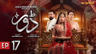 Dorr - Episode 17 Haroon Shahid & Areej Mohyudin Express Tv