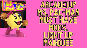 Arcade1up Ms. Pac-Man Partycade Must Have Mods. Light Up Marquee