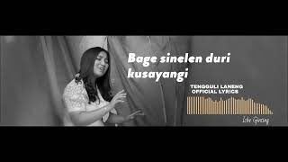 ICHE GINTING |  ORIGINAL AUDIO | TENGGULI LANENG (  LIRIK VIDEO )