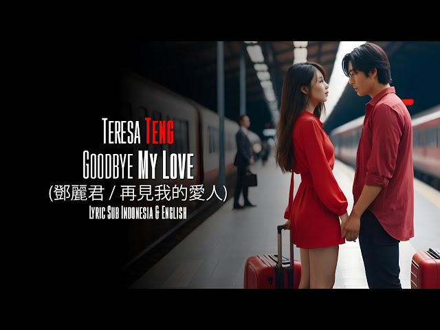 Teresa Teng (鄧麗君) - Goodbye My Love (再見我的愛人) | Lyric (Sub Indonesia & English) class=