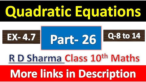 Quadratic Equations | Class 10th Maths R D Sharma Solution | Dhanpat Rai Publication | Part 26