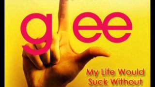 Video thumbnail of "Glee - My Life Would Suck Without You"