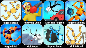Ragdoll Break, Annoying Uncle, Kick The Ragdoll, Ragdoll Fall, Kick Loser, Puppet Bone, Kick & Break
