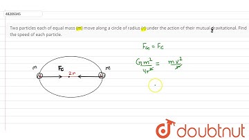 Two particles each of equal mass (m) move along a circle of radius (r) under the action of their
