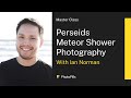 Perseids Meteor Shower Photography Masterclass with Ian Norman | Live