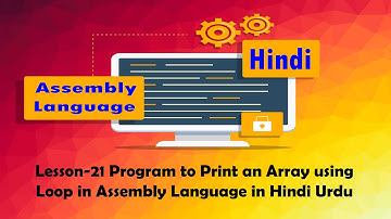 Lesson-21 Program to Print an Array using Loop in Assembly Language in Hindi Urdu