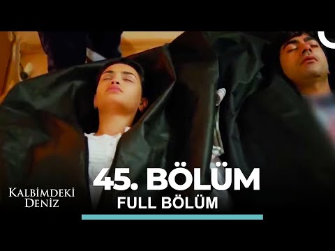 Kalbimdeki Deniz 45. Bölüm