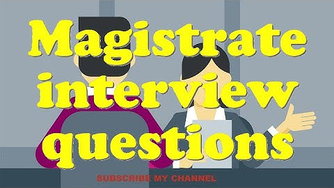 Magistrate interview questions