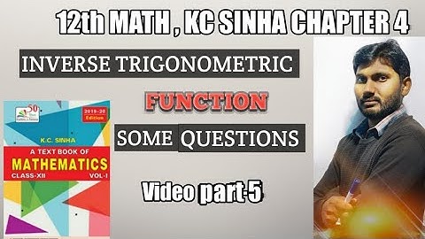 class 12th Math/kc sinha/chapter 4/inverse trigonometric functions some questions/part-5