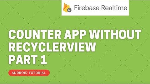 Firebase Realtime database Counter App without Recyclerview || Android Tutorial || PART 1