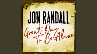 Video thumbnail of "Jon Randall - Great Day to Be Alive"
