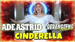 ADE ASTRID X GERENGSENG TEAM - CINDERELLA