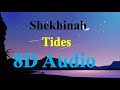 Shekhinah - Tides (8D Audio)
