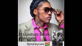 21 Gun Shot Salute To VYBZ KARTEL Mix by Djmarleycure GH