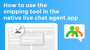 How to use the snipping tool in the native Provide Support live chat agent app