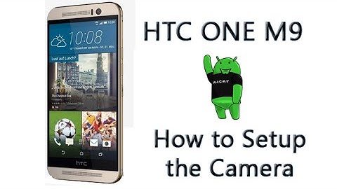 How to Setup the Camera on the HTC ONE M9