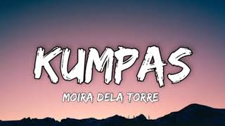 Moira Dela Torre- Kumpas (lyrics)