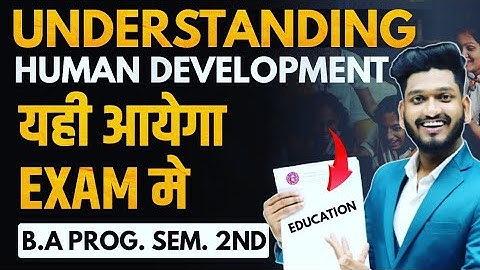 Understanding Human Development B.A Program Semester 2nd Education Most Important Question with Ans.