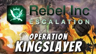 Rebel Inc: Custom Scenarios - Operation Kingslayer